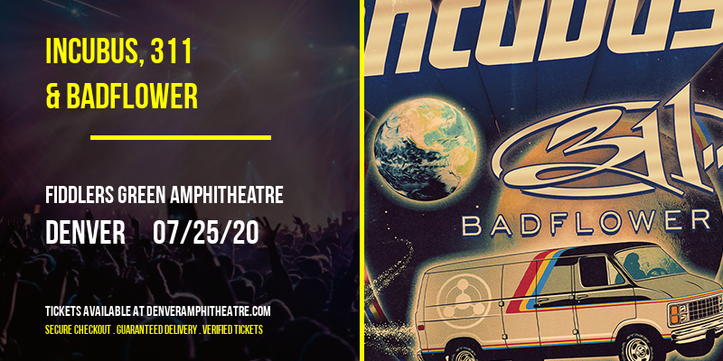 Incubus, 311 & Badflower at Fiddlers Green Amphitheatre tickets Incubus, 311 & Badflower at Fiddlers Green Amphitheatre