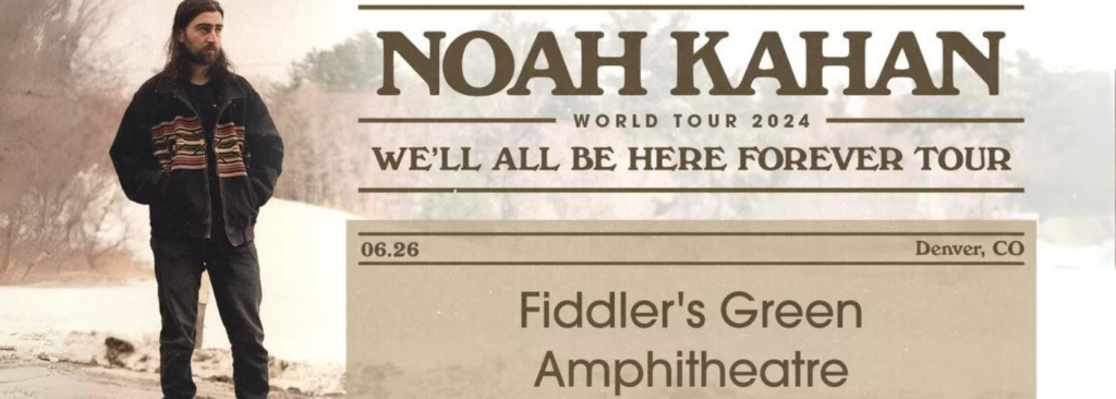Noah Kahan at Fiddlers Green Amphitheatre